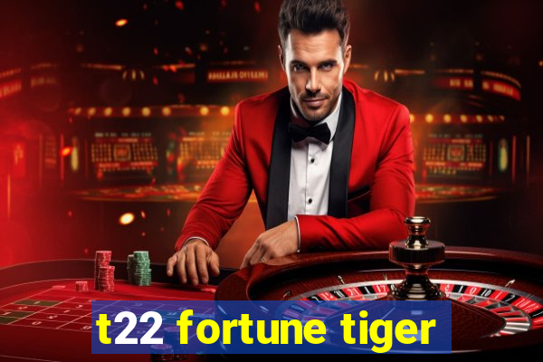 t22 fortune tiger